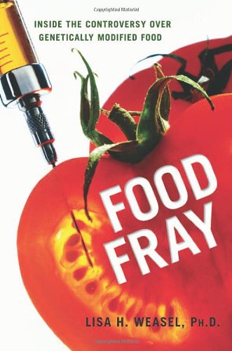 Food Fray: Inside the Controversy over Genetically Modified Food