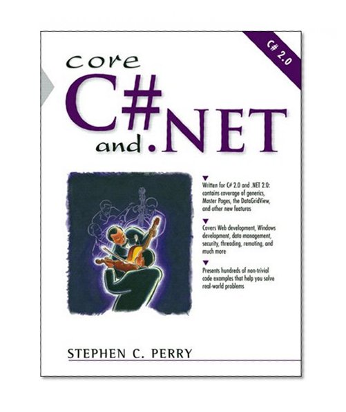 Core C# and .NET: The Complete and Comprehensive Developer's Guide to C# 2.0 and .NET 2.0