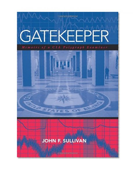 Gatekeeper: Memoirs of a CIA Polygraph Examiner