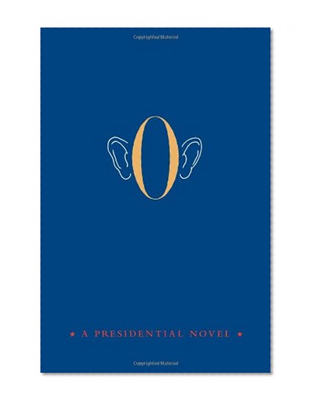 O: A Presidential Novel