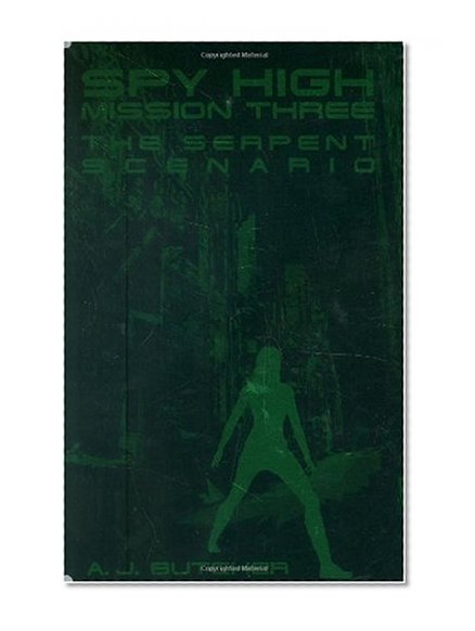 Spy High Mission Three: The Serpent Scenario (Spy High (Little Brown and Company))