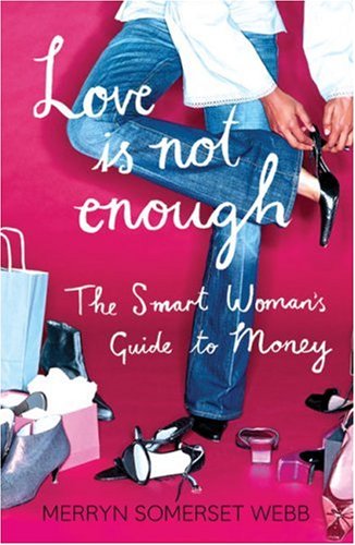 Love Is Not Enough: The Smart Woman's Guide to Money