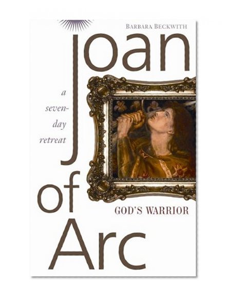 Joan of Arc: God's Warrior: a Seven-Day Retreat