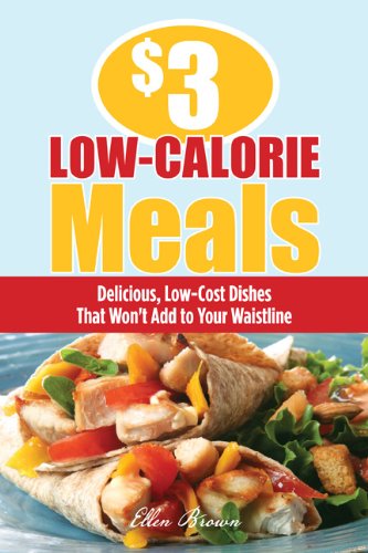 $3 Low-Calorie Meals: Delicious, Low-Cost Dishes That Won't Add to Your Waistline