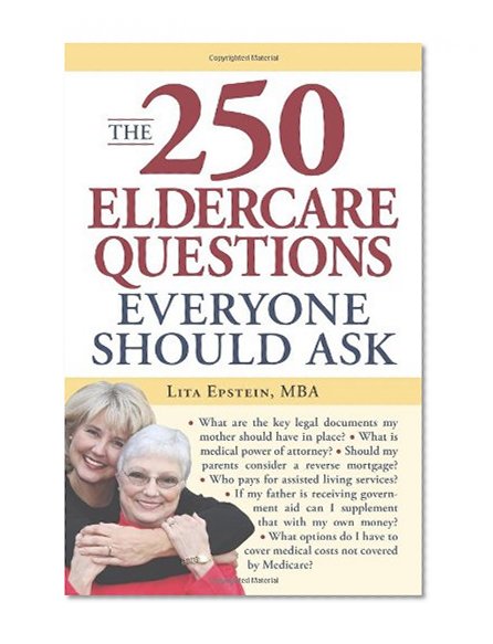 The 250 Eldercare Questions Everyone Should Ask
