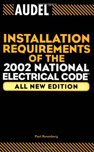 Audel Installation Requirements of the 2002 National Electrical Code (Audel Installation Requirements of the National Electrical Code)