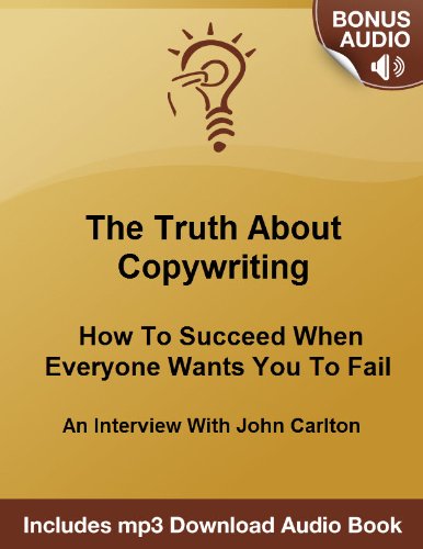 An Interview With John Carlton - The Truth About Copywriting: How To Write Winning Sales Letter