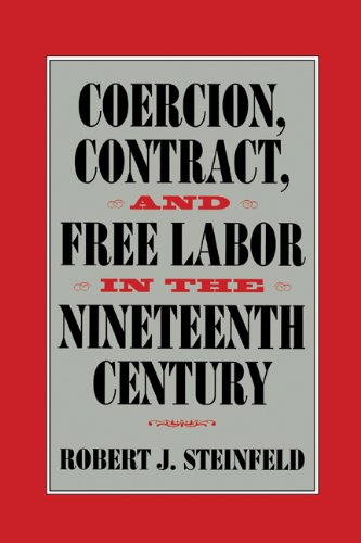 Coercion, Contract, and Free Labor in the Nineteenth Century