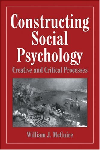 Constructing Social Psychology: Creative and Critical Aspects