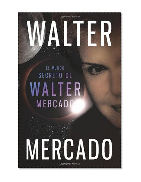 El mundo secreto de Walter Mercado (Spanish Edition)