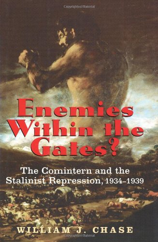 Enemies Within the Gates?: The Comintern and the Stalinist Repression, 1934-1939 (Annals of Communism Series)