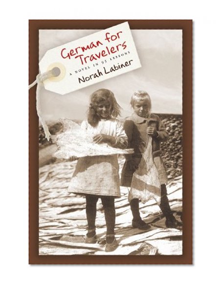 German for Travelers: A Novel in 95 Lessons