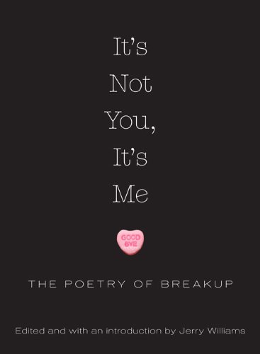 It's Not You, It's Me: The Poetry of Breakup