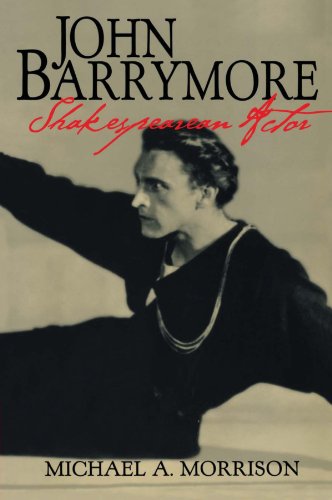John Barrymore, Shakespearean Actor (Cambridge Studies in American Theatre and Drama)