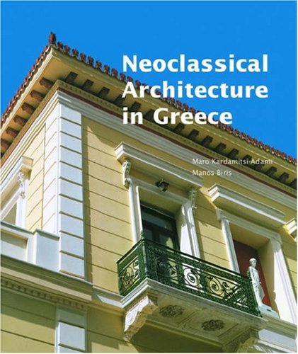 Neoclassical Architecture in Greece (Getty Trust Publications: J. Paul Getty Museum)