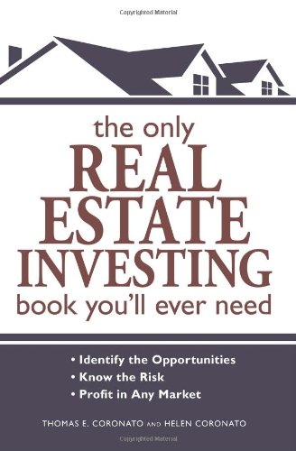 The Only Real Estate Investing Book You'll Ever Need: Identify the Opportunities  Know the Risk  Profit in Any Market