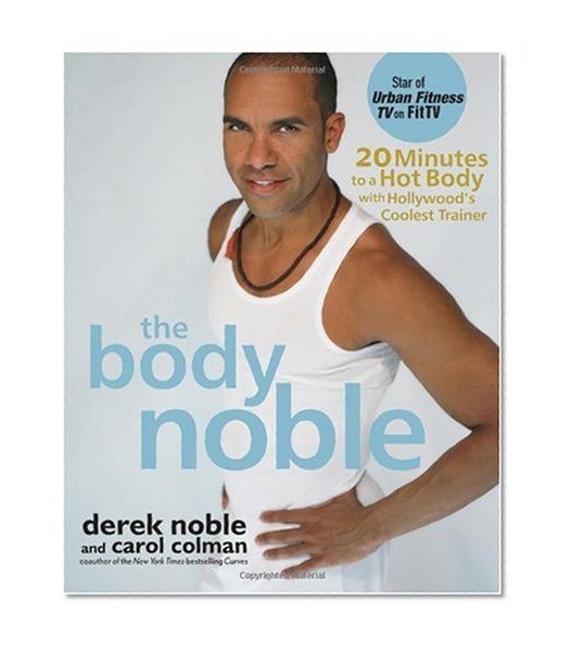 The Body Noble: 20 Minutes to a Hot Body with Hollywood's Coolest Trainer