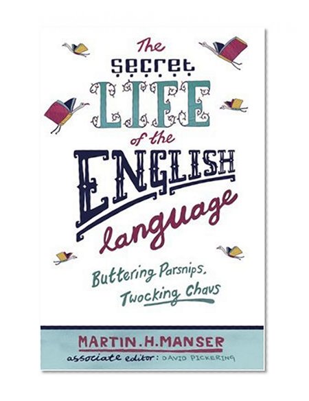 The Secret Life of the English Language: Buttering Parsnips, Twocking Chavs