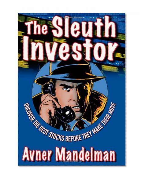 The Sleuth Investor: Uncover the Best Stocks Before They make Their Move