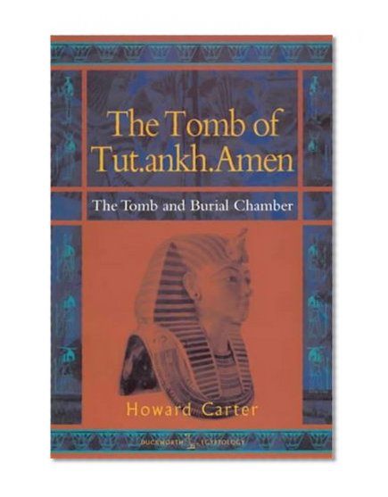 Tomb of Tut.Ankh.Amen Vol. 2: The Burial Chamber (Duckworth Egyptology Series)