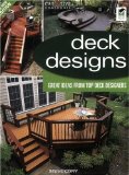 Deck Designs, All New 3rd Edition: Great Design Ideas from Top Deck Designers