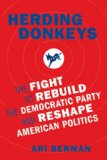 Herding Donkeys: The Fight to Rebuild the Democratic Party and Reshape American Politics