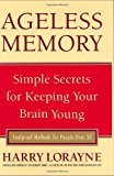 Ageless Memory: Simple Secrets for Keeping Your Brain Young - Foolproof Methods for People Over 50