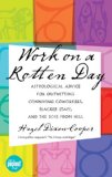 Work On A Rotten Day: Astrological Advice for Outwitting Conniving Coworkers, Slacker  Staff, and the Boss from Hell