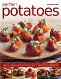 Perfect Potatoes: Over 90 fantastic potato recipes from all over the world, from classic potato salad to potato cake, shown step by step in 300 tempting photographs