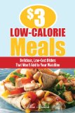 $3 Low-Calorie Meals: Delicious, Low-Cost Dishes That Won't Add to Your Waistline