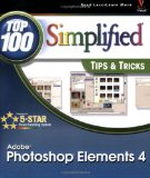 Adobe Photoshop Elements 4: Top 100 Simplified Tips & Tricks