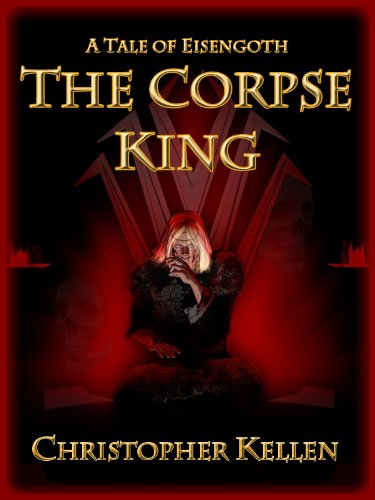 The Corpse King (Tales of Eisengoth Book 1)