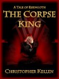 The Corpse King (Tales of Eisengoth Book 1)