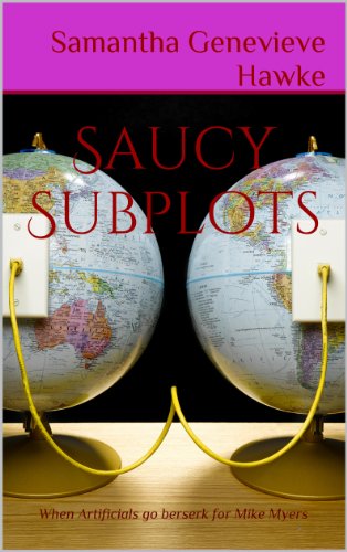Saucy Subplots: When Artificials go berserk for Mike Myers