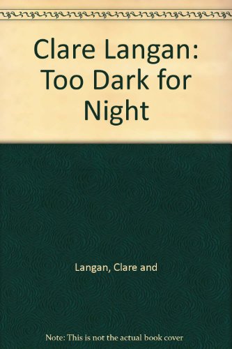 Clare Langan: Too Dark for Night