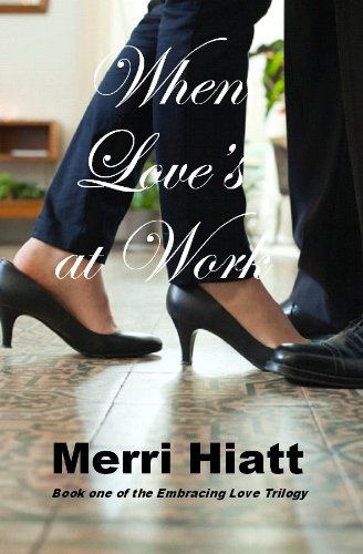 When Love's at Work (Embracing Love Trilogy Book 1)