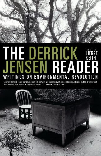The Derrick Jensen Reader: Writings on Environmental Revolution