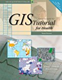By Kristen S. Kurland, Wilpen L. Gorr: GIS Tutorial for Health (Updated for Arcgis 9.3) Third (3rd) Edition