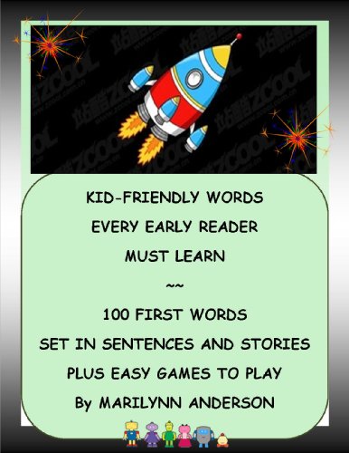 KID-FRIENDLY WORDS EVERY EARLY READER MUST LEARN ~~ 100 First Words Set in Sentences and Stories PLUS Easy Games to Play