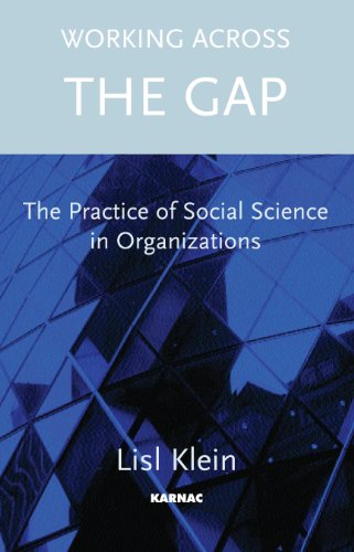 Working Across the Gap: The Practice of Social Science in Organizations