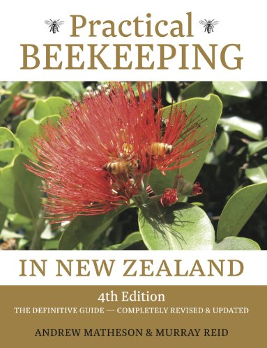 Practical Beekeeping in New Zealand: The Definitive Guide - Completely Revised & Updated