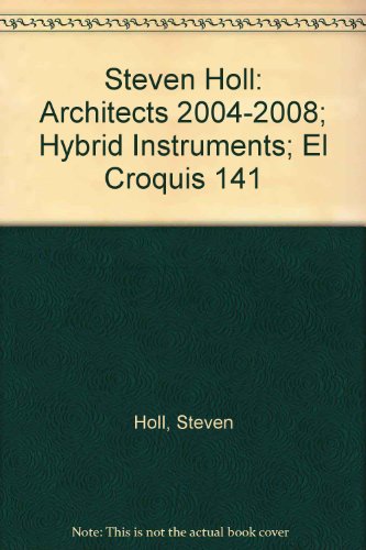 Steven Holl: Architects 2004-2008; Hybrid Instruments; El Croquis 141