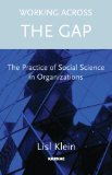 Working Across the Gap: The Practice of Social Science in Organizations
