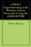 eZWSN: Experimenting with Wireless Sensor Networks Using the eZ430-RF2500