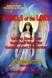 Angels of the Lord: Calling upon Your Guardian Angel for Guidance and Protection