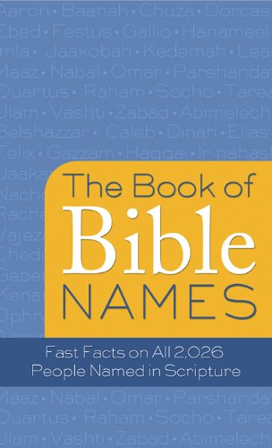 The Book of Bible Names: Fast Facts on All 2,026 People Named in Scripture (Value Books)