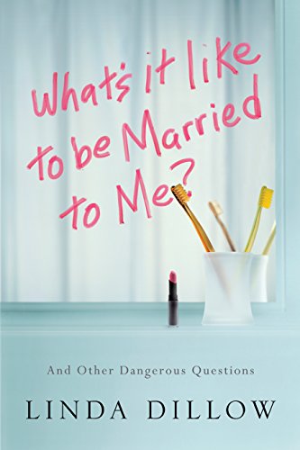 Book Cover What's It Like to Be Married to Me?: And Other Dangerous Questions