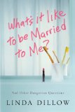 What's It Like to Be Married to Me?: And Other Dangerous Questions