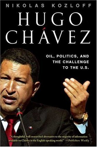 Hugo ChÃ¡vez: Oil, Politics, and the Challenge to the U.S.