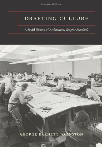 Drafting Culture: A Social History of <I>Architectural Graphic Standards</I>